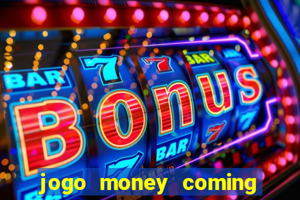 jogo money coming paga mesmo
